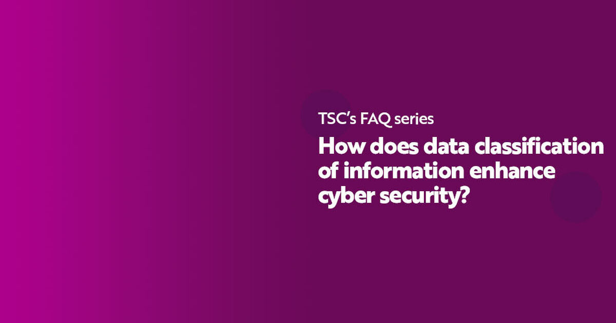 How does data classification of information enhance cyber… | TSC