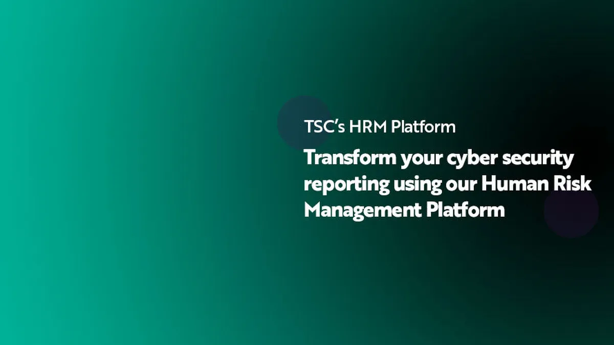 HRM Series Transform your cyber security reporting using our Human Risk Management Platform