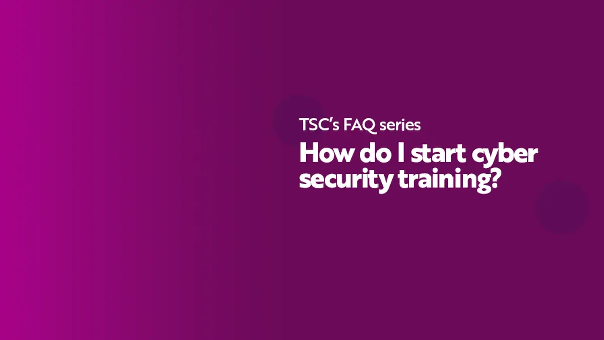 TSC FAQ How do I start cyber security training