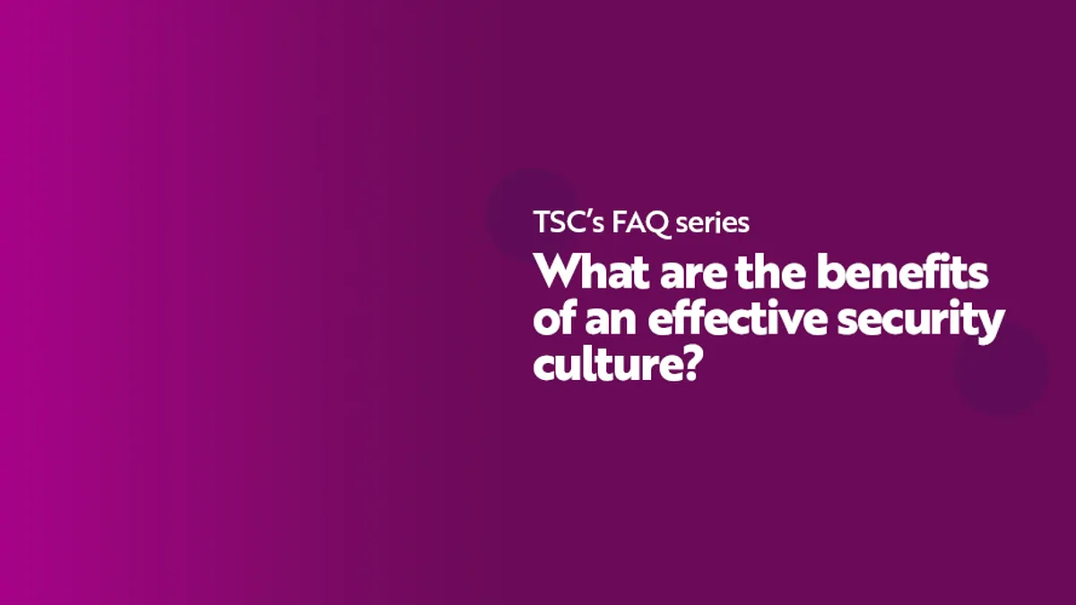 FAQ What are the benefits of an effective security culture