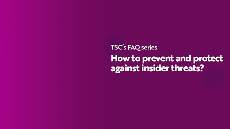 How To Prevent And Protect Against Insider Threats Tsc